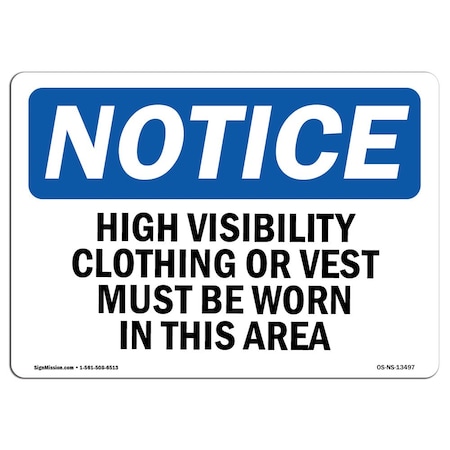 OSHA Notice Sign, High Vis Clothing Or Vest Must Be Worn, 18in X 12in Rigid Plastic